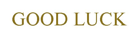 GOOD LUCK